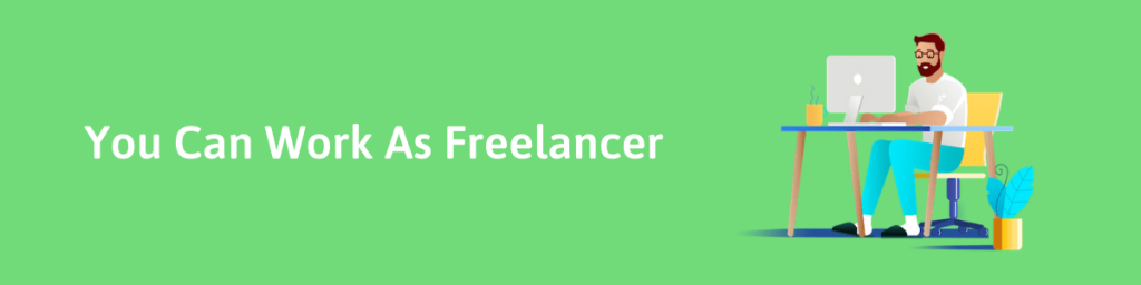 You Can work As Freelancer