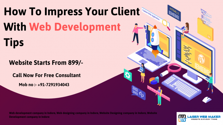 How To Impress Your Client With Web Development Tips