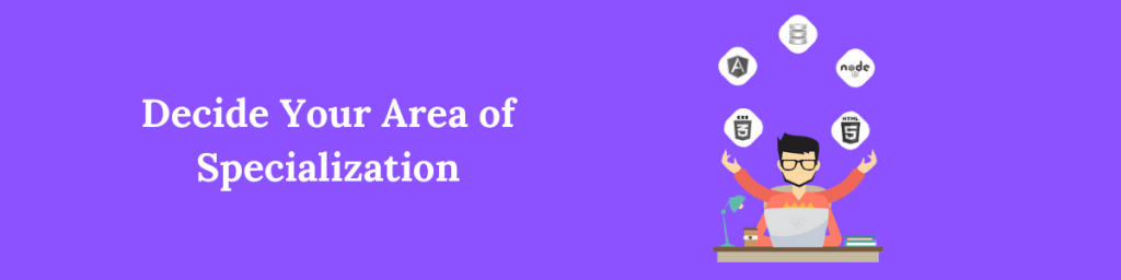 Decide Your Area of Specialization